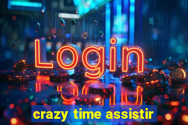 crazy time assistir